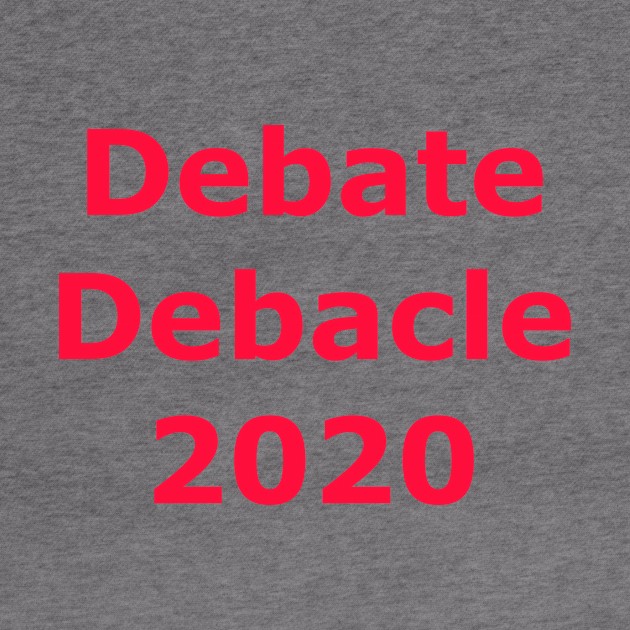 Debate Debacle 2020 by Quarantique